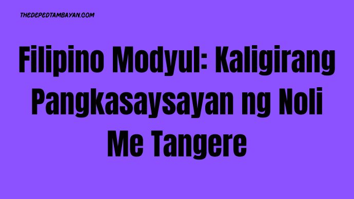 Filipino-Modyul-Kaligirang-Pangkasaysayan-ng-Noli-Me-Tangere